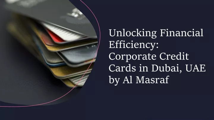 unlocking financial efficiency corporate credit cards in dubai uae by al masraf
