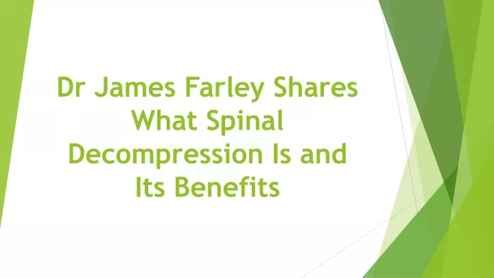 dr james farley shares what spinal decompression is and its benefits