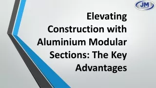 Elevating Construction with Aluminium Modular Sections: The Key Advantages