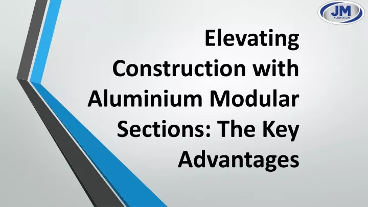 elevating construction with aluminium modular sections the key advantages