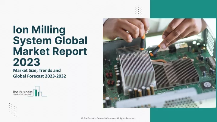 ion milling system global market report 2023