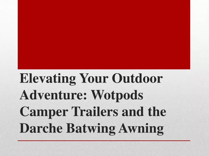 elevating your outdoor adventure wotpods camper trailers and the darche batwing awning