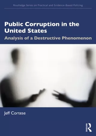 Full DOWNLOAD Public Corruption in the United States: Analysis of a Destructive Phenomenon