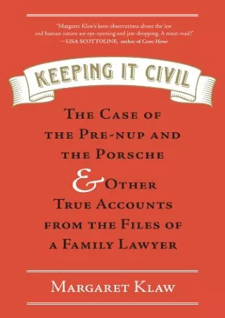 Read PDF Keeping It Civil: The Case of the Pre-nup and the Porsche & Other True