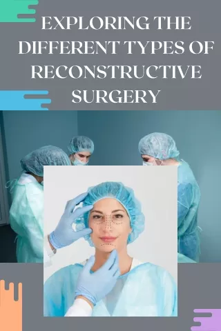 Exploring the Different Types of Reconstructive Surgery
