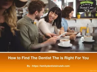 How to Find The Dentist The is Right For You