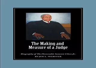 READ EBOOK [PDF] The Making and Measure of a Judge: Biography of The Honorable Sammie Chess Jr.