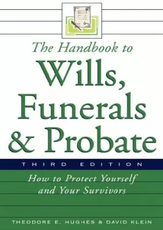 Pdf Ebook The Handbook to Wills, Funerals, and Probate: How to Protect Yourself and Your