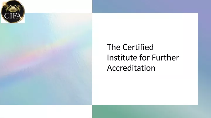 the certified institute for further accreditation