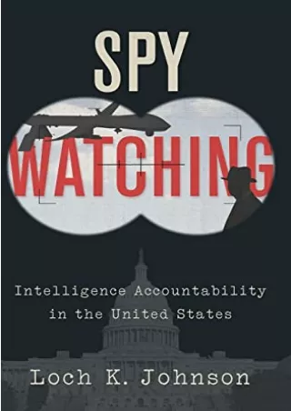 Read Ebook Pdf Spy Watching: Intelligence Accountability in the United States