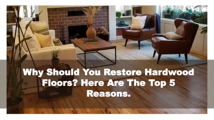 why should you restore hardwood floors here