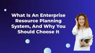 What Is An Enterprise Resource Planning System, And Why You Should Choose It