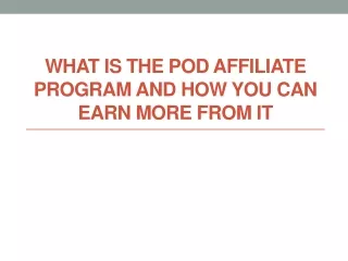 what is the pod affiliate program and how you can earn more from it