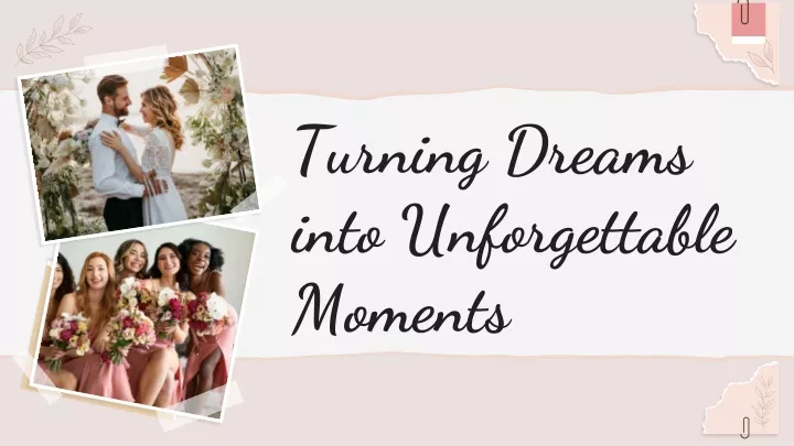 turning dreams into unforgettable moments