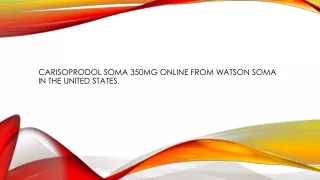 Carisoprodol Soma 350mg online from Watson Soma in the United States.