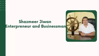 Shazmeer Jiwan-Enterpreneur and Businessman