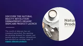Discover the Natural Beauty Revolution Dermafresh's Organic Skincare Product Launch