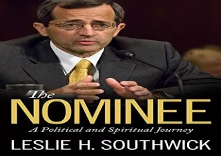 [PDF] DOWNLOAD The Nominee: A Political and Spiritual Journey (Willie Morris Books in Memoir and Biography)