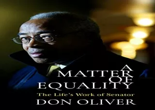 [EBOOK] DOWNLOAD A Matter of Equality: The Life's Work of Senator Don Oliver