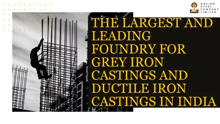 the largest and leading foundry for grey iron