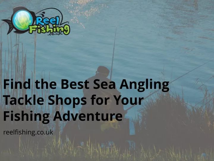 find the best sea angling tackle shops for your