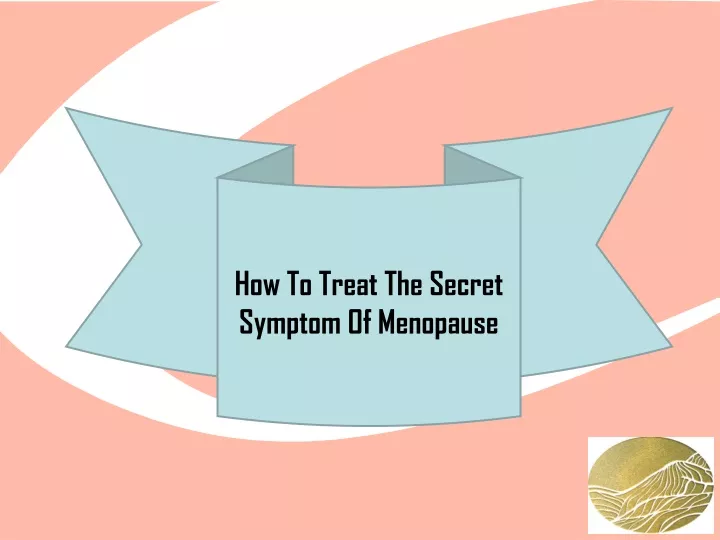 how to treat the secret symptom of menopause