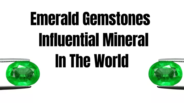 emerald gemstones influential mineral in the world