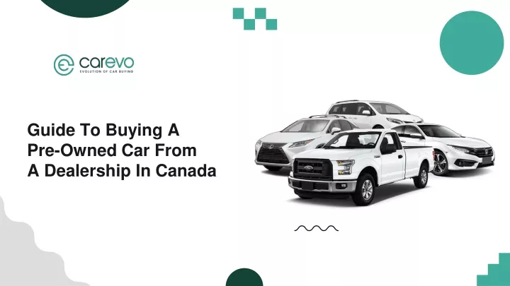 guide to buying a pre owned car from a dealership in canada