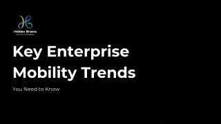 Key Enterprise Mobility Trends