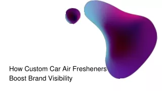 How Custom Car Air Fresheners Boost Brand Visibility