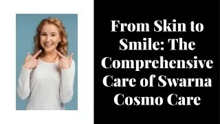 Swarna Cosmo and Dento Care Your Smile's Best Friend in Visakhapatnam