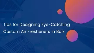 Tips for Designing Eye-Catching Custom Air Fresheners in Bulk