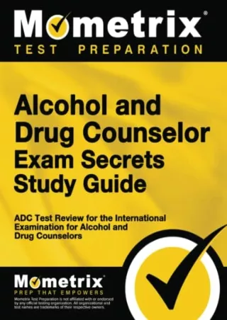 [PDF] DOWNLOAD Alcohol and Drug Counselor Exam Secrets Study Guide: ADC Test Review for the