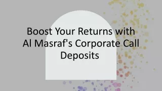 Boost Your Returns with Al Masraf's Corporate Call Deposits ​