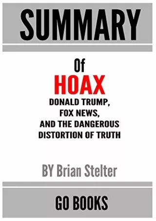READ [PDF] Summary of Hoax: Donald Trump, Fox News, and the Dangerous Distortion of Truth