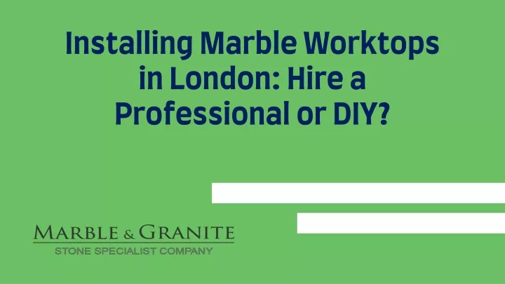 installing marble worktops in london hire a professional or diy