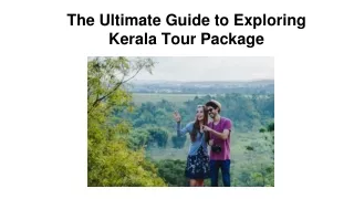 The Ultimate Guide to Exploring Kerala Tour Package