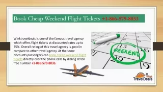 Book Cheap Weekend Flight Tickets  1-866-579-8033
