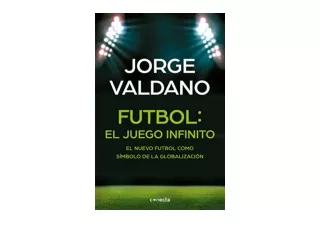 Ebook download Fútbol El juego infinito El nuevo fútbol como símbolo de la globa