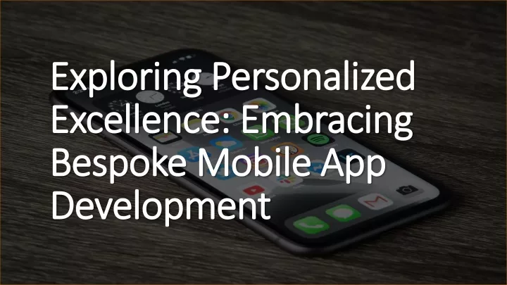 exploring personalized excellence embracing bespoke mobile app development