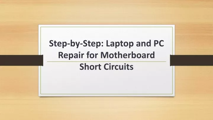 step by step laptop and pc repair for motherboard short circuits