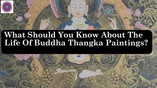 What Should You Know About The Life Of Buddha Thangka Paintings