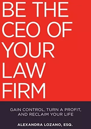PDF Be the CEO of Your Law Firm: Gain Control, Turn a Profit, and Reclaim Y