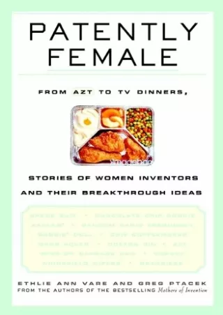 [PDF] DOWNLOAD EBOOK Patently Female: From AZT to TV Dinners, Stories of Wo
