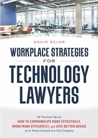 [PDF] DOWNLOAD FREE Workplace Strategies for Technology Lawyers: 36 Practic