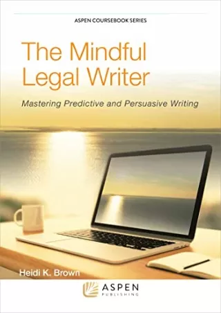 (PDF/DOWNLOAD) The Mindful Legal Writer: Mastering Predictive and Persuasiv