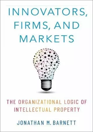 PDF Innovators, Firms, and Markets: The Organizational Logic of Intellectua