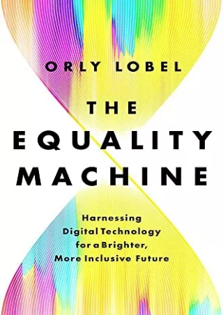 get [PDF] Download The Equality Machine: Harnessing Digital Technology for a Brighter, More