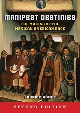 Read online  Manifest Destinies, Second Edition: The Making of the Mexican American Race