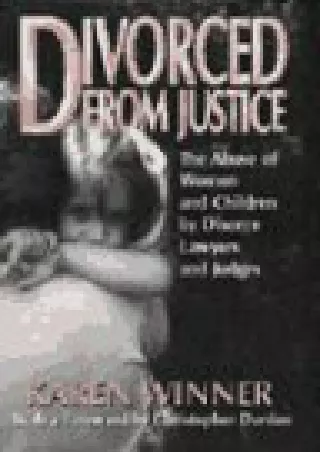 Read Book Divorced from Justice: The Abuse of Women and Children by Divorce Lawyers and